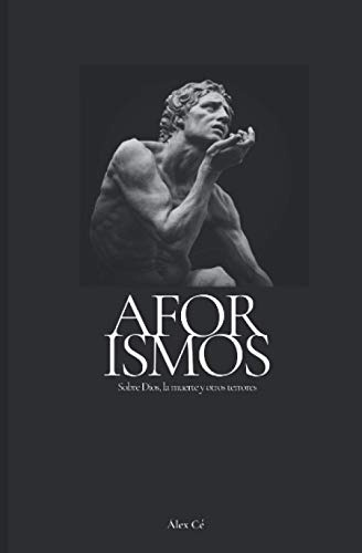 Aforismos Sobre Dios La Muerte Y Otros Terrores