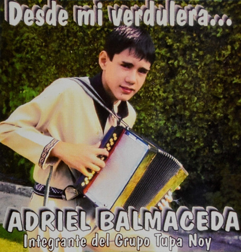 Adriel Balmaceda Desde Mi Verdulera - Cd Cristiano