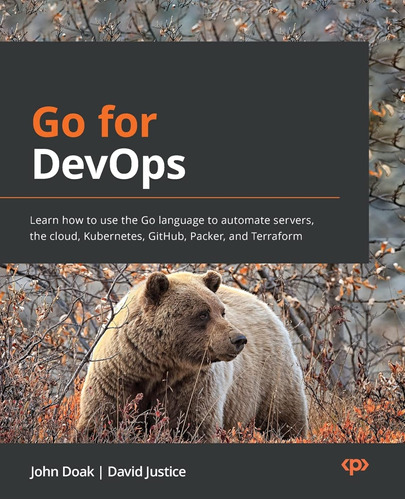 Go For Devops: Learn How To Use The Go Language To Automate 