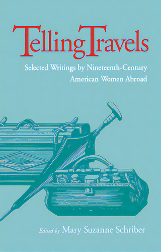 Telling Travels, De Schriber, Mary Suzanne. Editorial Northern Illinois Univ, Tapa Blanda En Inglés