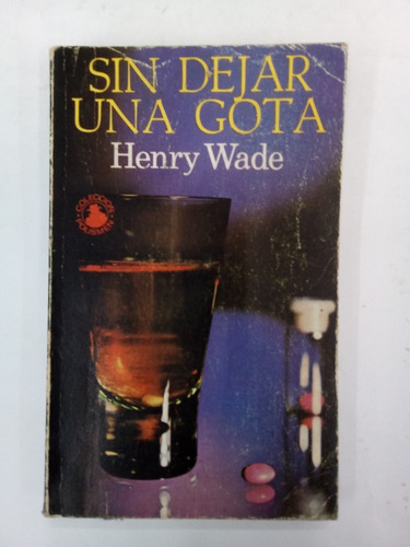 Sin Dejar Una Gota - Henry Wade - Picazo 