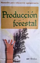 Comprar Manuales Para Educacion Agropecuaria: Produccion Forestal