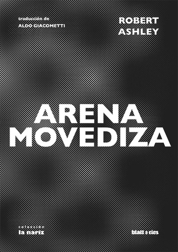 Arena Movediza / Robert Ashley / Editorial Blatt & Ríos