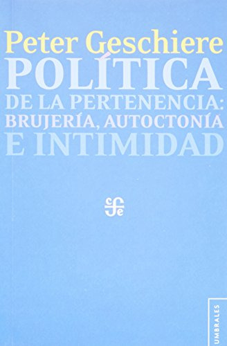 Política De La Pertenencia, Geschiere, Ed. Fce