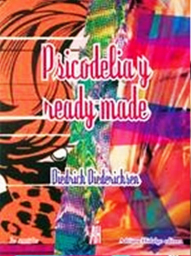 Psicodelia Y Ready-made - Diedrich Diederichsen