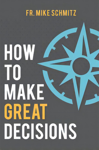 How To Make Great Decisions, De Schmitz, Fr Mike. Editorial Wellspring, Tapa Dura En Inglés