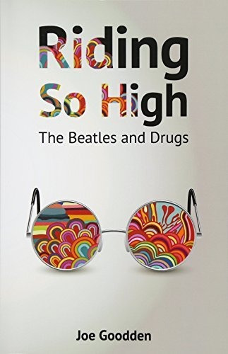 Book : Riding So High The Beatles And Drugs - Goodden, Joe
