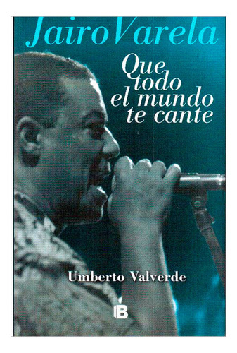 Libro Jairo Varela. Que Todo El Mundo Te Cante