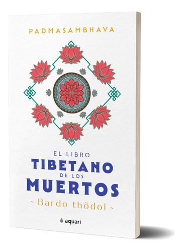 El libro tibetano de los muertos - Padmasambhava - Aquari, de Padmasambhava., vol. 1. Editorial Aquari, tapa blanda, edición 1 en español, 2023