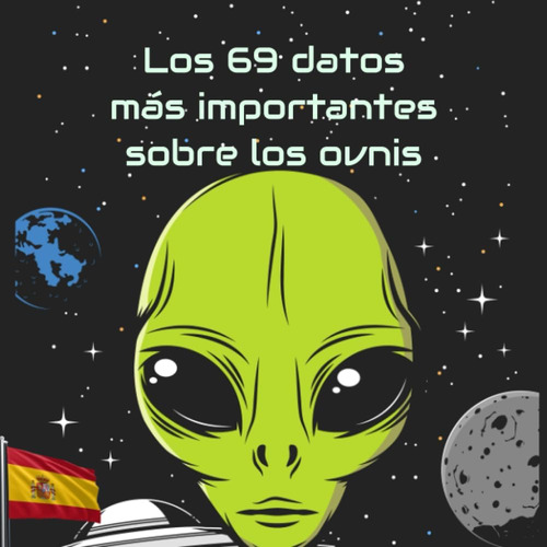 Libro: Los 69 Datos Más Importantes Sobre Los Ovnis: Un Libr