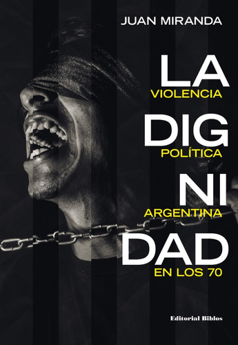 La Dignidad La Violencia Política Argentina En Los 70 (bi)