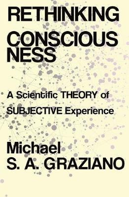 Rethinking Consciousness : A Scientific Theory Of (hardback)