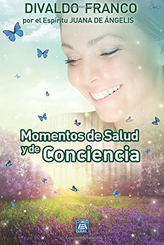 Momentos De Salud Y De Conciencia - Franco, Divaldo, De Franco, Divaldo Pere. Editorial Leal Publisher, Inc En Español