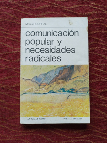 Comunicación Popular Y Necesidades Radicales. Manuel Corral.