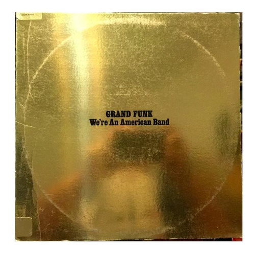 Grand Funk - We're An American Band | Vinilo Usado
