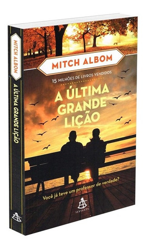 A última grande lição: Não Aplica, de : Mitch Albom / Tradução: José J.Veiga. Série Não Aplica, vol. Não Aplica. Editora SEXTANTE, capa mole, edição não aplica em português, 2018