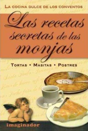 Recetas Secretas De Las Monjas, Las - La Cocina Dulce De Los, De Moreno Suarez, Maricarmen. Editorial Imaginador, Tapa Tapa Blanda En Español