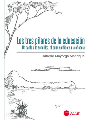 Los Tres Pilares De La Educación. - Mayorga Manrique  - * 