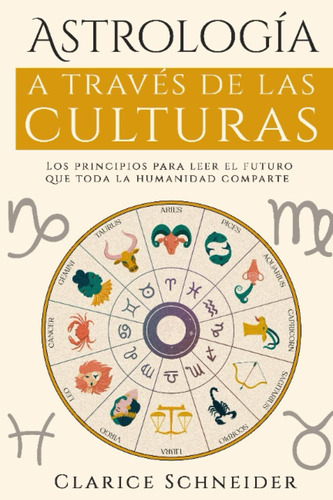 Libro: Astrología A Través De Las Culturas: Los Principios P