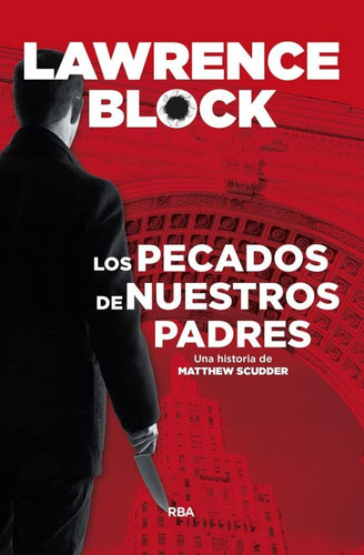 LOS PECADOS DE NUESTROS PADRES (BOLSILLO), de Lawrence Block. Editorial RBA Bolsillo, tapa blanda en español, 2023