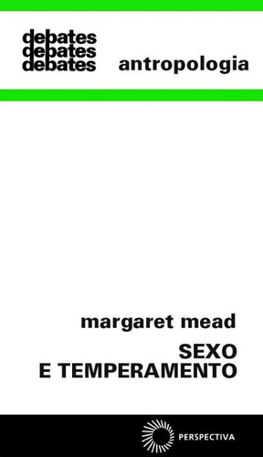 Sexo e temperamento, de Mead, Margaret. Série Debates Editora Perspectiva Ltda., capa mole em português, 2009