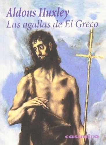 Agallas De El Greco, Las - Aldous Huxley, de Aldous Huxley. Editorial CASIMIRO en español