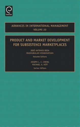 Product And Market Development For Subsistence Marketplaces, De Joseph L.c. Cheng. Advances In International Management, Vol. 20. Editorial Emerald Publishing Limited, Tapa Dura En Inglés
