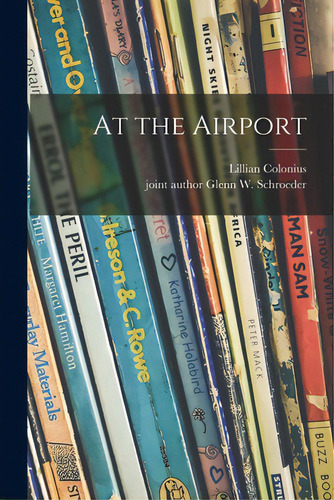 At The Airport, De Colonius, Lillian. Editorial Hassell Street Pr, Tapa Blanda En Inglés