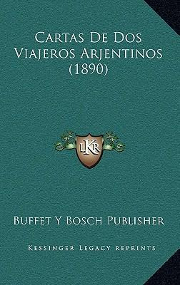 Libro Cartas De Dos Viajeros Arjentinos (1890) - Buffet Y...