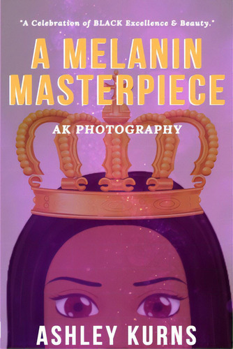 A Melanin Masterpiece, De Kurns, Ashley. Editorial Lulu Pr, Tapa Blanda En Inglés
