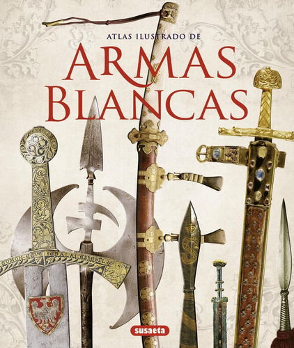 Libro Atlas Ilustrado De Armas Blancas - 