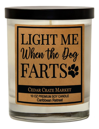 Light Me When The Dog Farts - Vela De Soja De 10 Oz