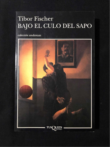 Bajo El Culo Del Sapo - Tibor Fischer - Tusquets. Como Nuevo