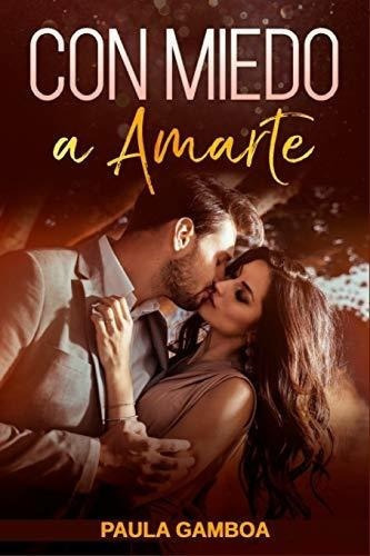 Con Miedo A Amarte (oferta Especial 3 En 1) La..., De Gamboa, Paula. Editorial Independently Published En Español