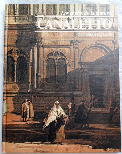 Canaletto * Genios De La Pintura 15 * Tapa Dura Ed. Sarpe