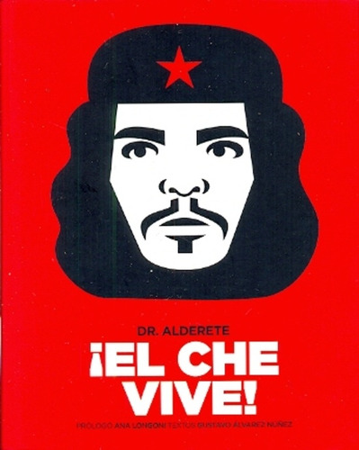 ¡el Che Vive! - Alderete Dr