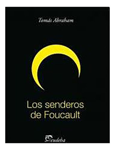 Los Senderos De Foucault - Abraham - Eudeba - #d