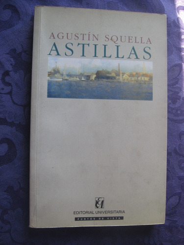 Astillas Autor Agustín Squella E Universitaria 1ra. Ed. 1999