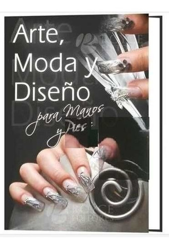 Libro De Estilismo Arte Moda Y Diseño Para Pies Y Manos