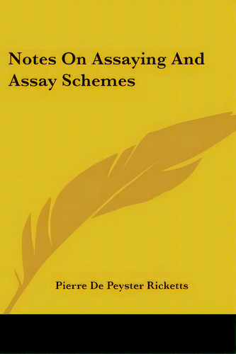 Notes On Assaying And Assay Schemes, De Ricketts, Pierre De Peyster. Editorial Kessinger Pub Llc, Tapa Blanda En Inglés