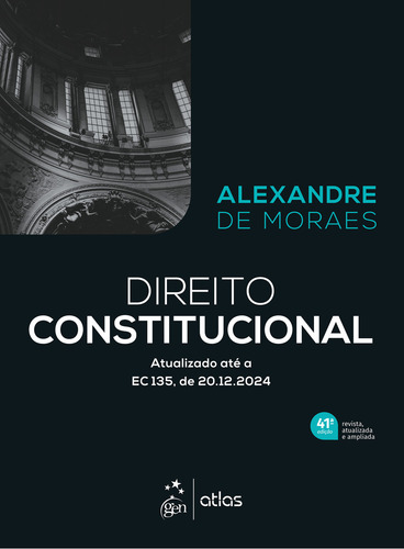 Direito Constitucional - 41ª Edição 2025, De Alexandre De Moraes. Editorial Atlas, Capa Dura, Edição 41 Em Português, 2025