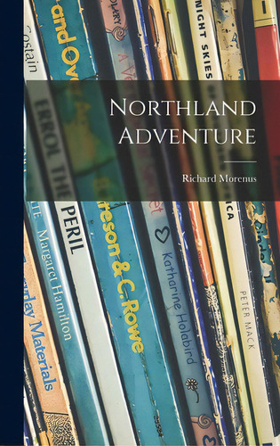 Northland Adventure, De Morenus, Richard. Editorial Hassell Street Pr, Tapa Dura En Inglés