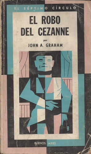 El Robo Del Cezanne - John A Graham - Policial - Emecé 1972