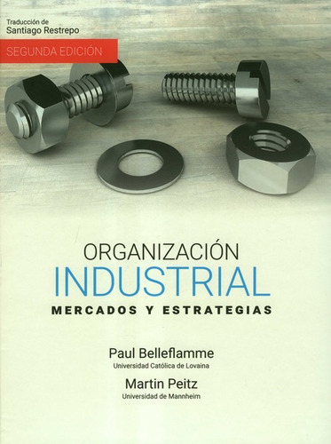 Organizacion Industrial Mercados Y Estrategias, De Belleflamme, Paul. Editorial Universidad Del Rosario, Tapa Dura, Edición 2 En Español, 2021
