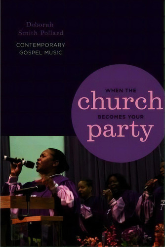 When The Church Becomes Your Party : Contemporary Gospel Music, De Deborah Smith Pollard. Editorial Wayne State University Press, Tapa Blanda En Inglés, 2008