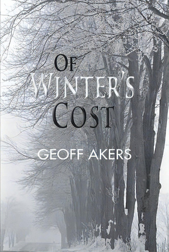 Of Winter's Cost, De Geoff Akers. Editorial Grosvenor House Publishing Ltd, Tapa Blanda En Inglés