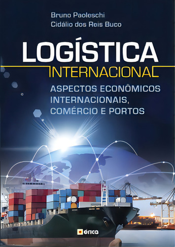 Logística internacional: Aspectos econômicos internacionais, comércio e portos, de Buco Reis. Editorial Erica, tapa mole, edición 1 en português, 2017