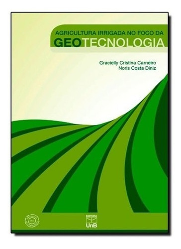 Agricultura Irrigada No Foco Da Geotecnologia, De Carneiro. Editora Unb, Capa Mole Em Português, 2014