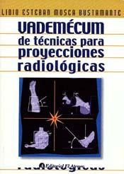 Vademecum De Tecnicas Para Proyecciones Radiologicas