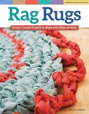 Rag Rugs, 2nd Edition, Revised And Expanded : 16 Easy Croche